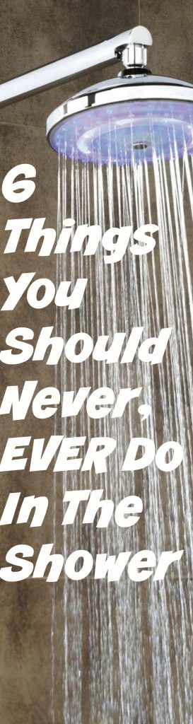 6-things-you-should-never-ever-do-in-the-shower
